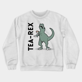 Tea-Rex - Dinosaur Pun Design Crewneck Sweatshirt